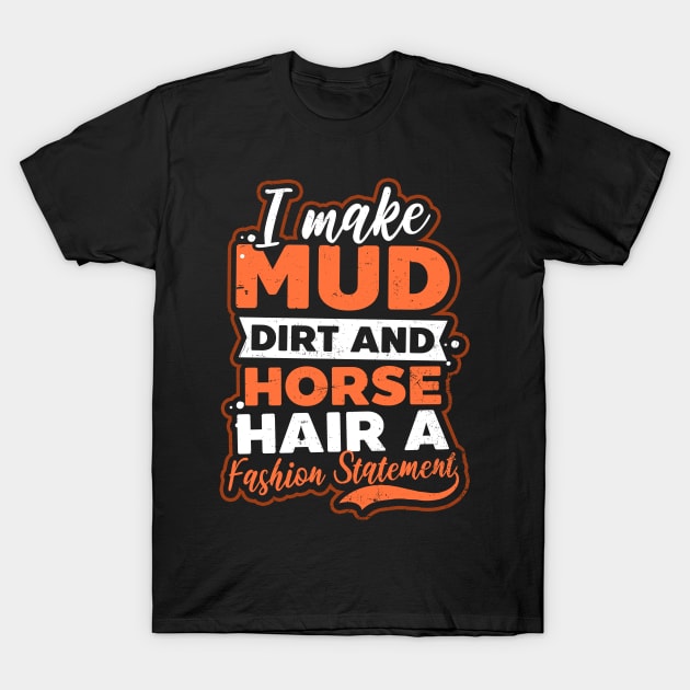 Horse Riding Shirt | Mud Dirt And Horse Hair Gift T-Shirt by Gawkclothing